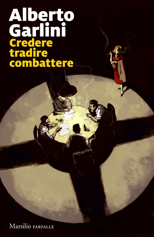 Copertina del libro Credere tradire combattere — Alberto Garlini