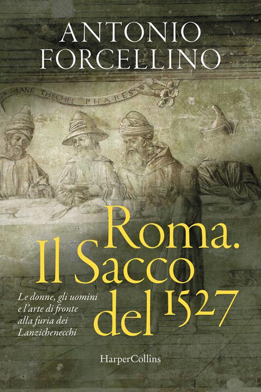 Copertina di Roma. Il sacco del 1527. Le donne, gli uomini e l’arte di fronte alla furia dei Lanzichenecchi