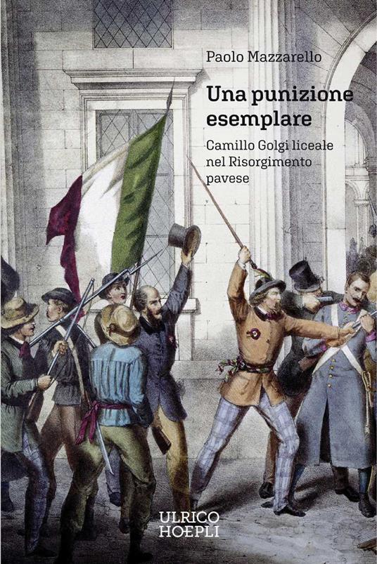 Copertina di Una punizione esemplare. Camillo Golgi liceale nel Risorgimento pavese