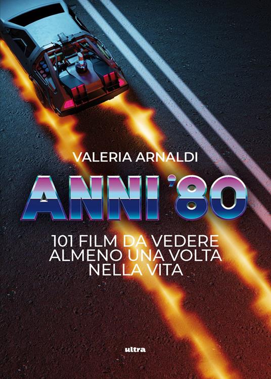 Copertina di Anni ’80. 101 film da vedere almeno una volta nella vita