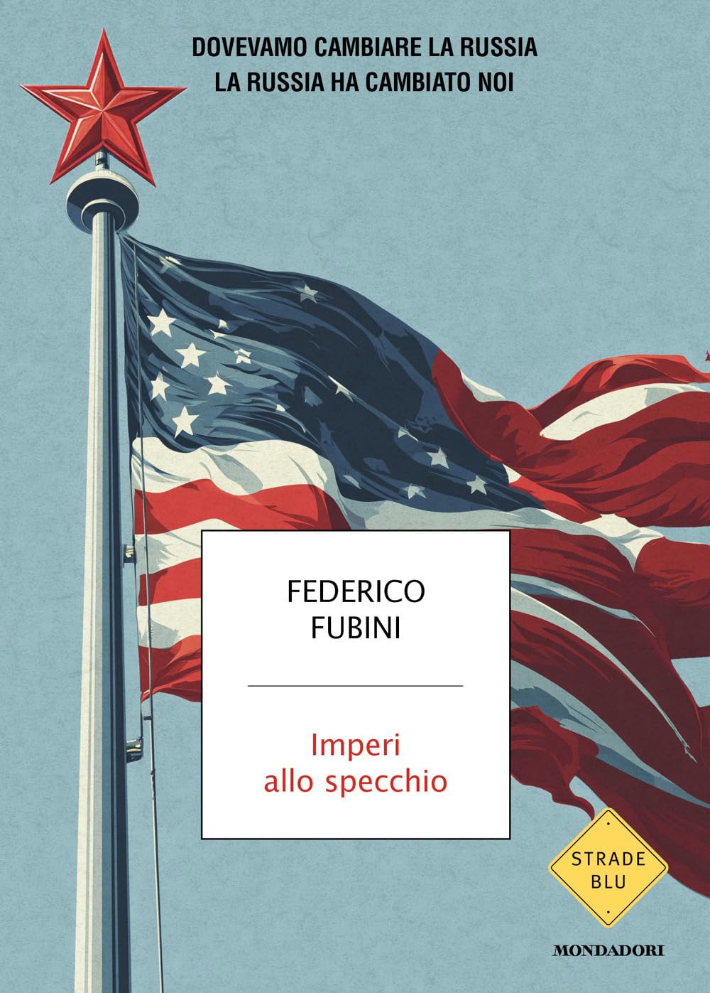 Copertina di Imperi allo specchio. Dovevamo cambiare la Russia. La Russia ha cambiato noi