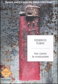 Copertina di Noi siamo la rivoluzione. Storie di uomini e donne che sfidano il loro tempo