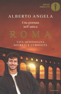 Copertina di Una giornata nell’antica Roma. Vita quotidiana, segreti e curiosità