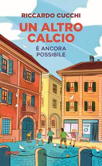 Copertina di Un altro calcio è ancora possibile. Nuova edizione