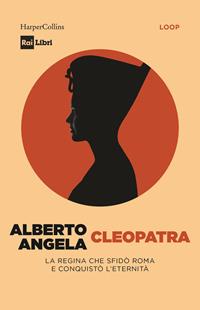 Copertina di Cleopatra. La regina che sfidò Roma e conquistò l’eternità