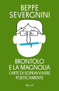 Copertina di Brontolo e la magnolia. L’arte di sopravvivere poeticamente [Nuova uscita]