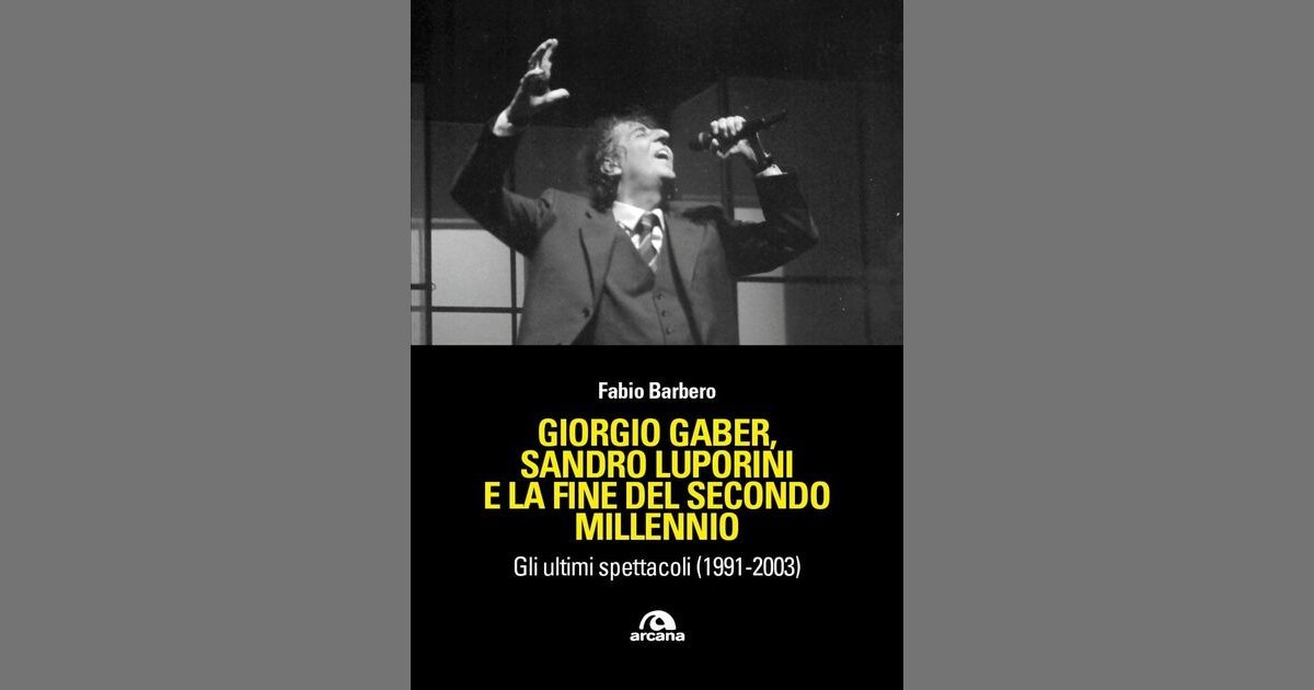Copertina di Giorgio Gaber, Sandro Luporini e la fine del secondo millennio. Gli ultimi spettacoli (1991-2003)