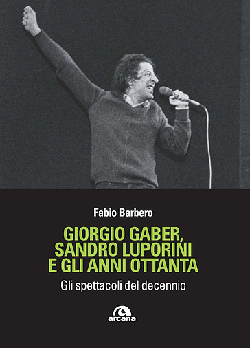 Copertina di Giorgio Gaber, Sandro Luporini e gli anni ottanta. Gli spettacoli del decennio