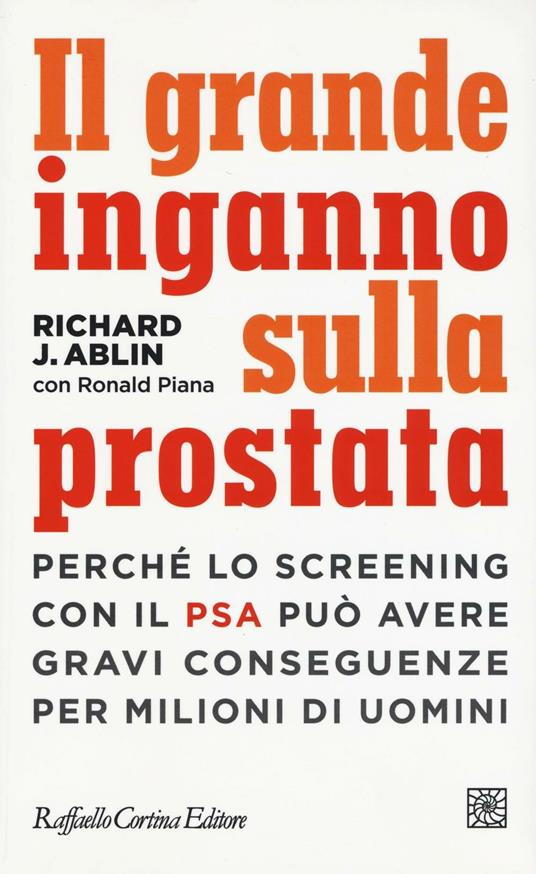 Copertina di Il grande inganno sulla prostata. Perché lo screening con il PSA può avere gravi conseguenze per milioni di uomini