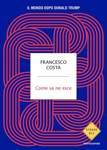 Copertina di Come se ne esce. Il mondo dopo Donald Trump