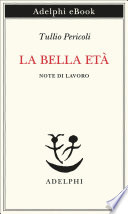 Copertina di La bella età. Note di lavoro